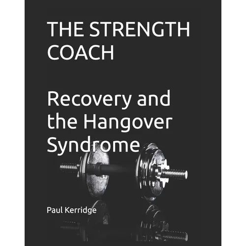 The Strength Coach - Recovery and the Hangover Syndrome - Paperback