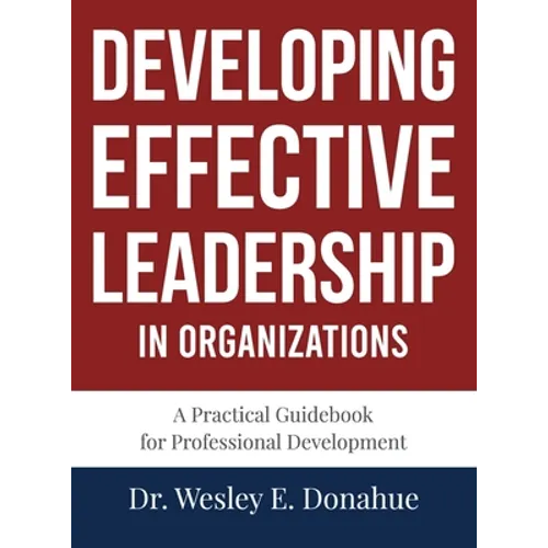 Developing Effective Leadership in Organizations - Hardcover