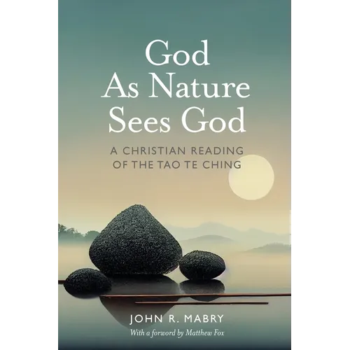 God As Nature Sees God: A Christian Reading of the Tao Te Ching - Paperback