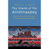 The Island of the Anishnaabeg: Thunderers and Water Monsters in the Traditional Ojibwe Life-World - Paperback