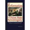 The Reformation of Union State Sovereignty: The Path Back to the Political System Our Founding Fathers Intended-A Sovereign Life, Liberty, and a Free - Paperback