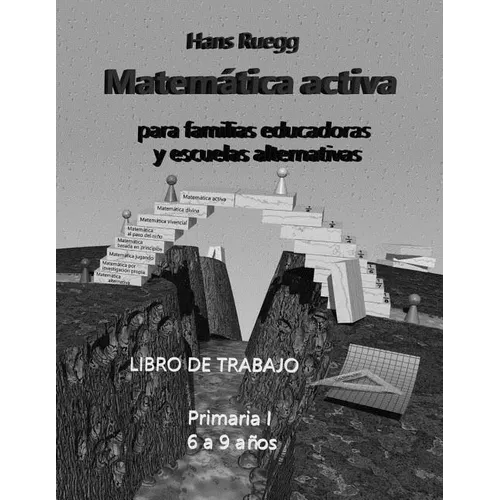 Matemática activa para familias educadoras y escuelas alternativas: Libro de trabajo Primaria I (6 a 9 años) - Paperback