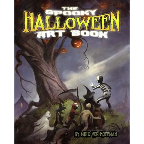 The Spooky Halloween Art Book: A scary collection of Von Hoffman's best loved Halloween Art! - Paperback