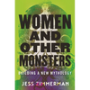 Women and Other Monsters: Building a New Mythology - Hardcover