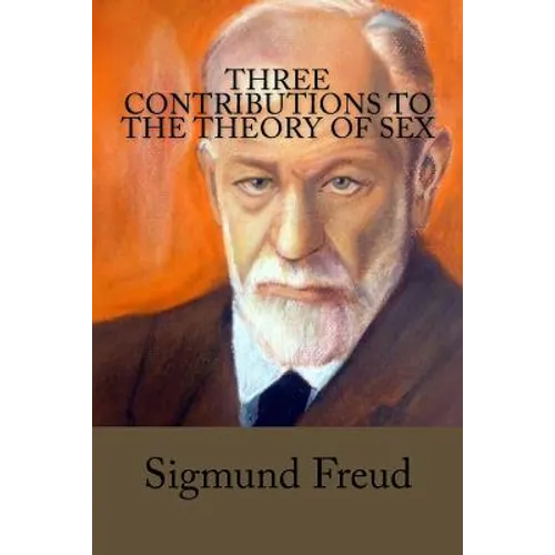 Three Contributions to the Theory of Sex - Paperback