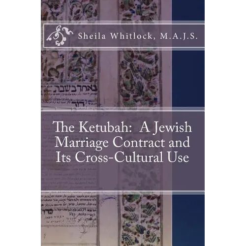 The Ketubah: A Jewish Marriage Contract and Its Cross-Cultural Use - Paperback