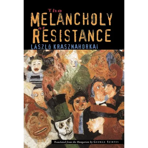 The Melancholy of Resistance - Hardcover