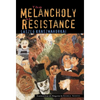 The Melancholy of Resistance - Hardcover