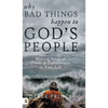 Why Bad Things Happen to God's People: Making Sense of Trials and Tribulations in Your Life - Hardcover