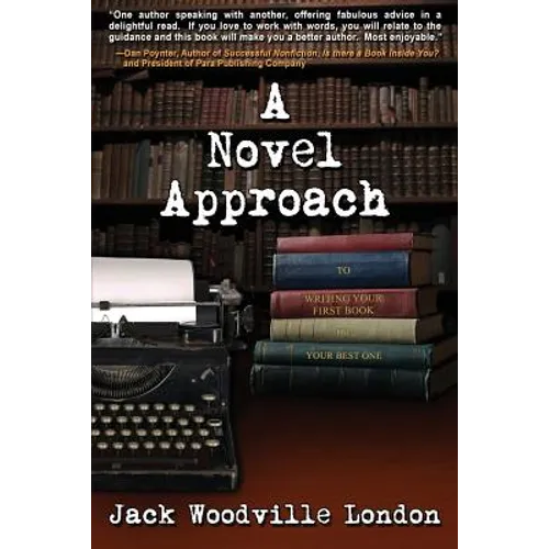 A Novel Approach: To Writing Your First Book (or Your Best One) - Paperback