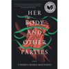 Her Body and Other Parties: Stories - Paperback