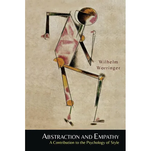 Abstraction and Empathy: A Contribution to the Psychology of Style - Paperback