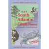 The South Atlantic Coast and Piedmont: A Literary Field Guide - Paperback