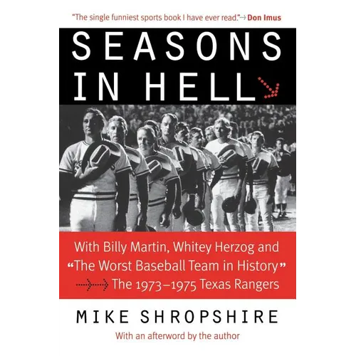 Seasons in Hell: With Billy Martin, Whitey Herzog and the Worst Baseball Team in History--The 1973-1975 Texas Rangers - Paperback