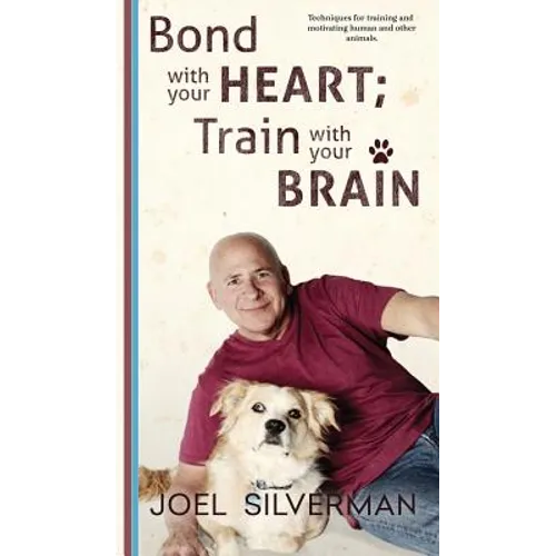 Bond With Your Heart; Train With Your Brain - Hardcover