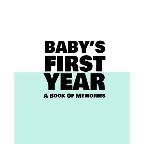 Baby's First Year: A Book Of Memories To Keep Forever (Boys & Girls) - Paperback