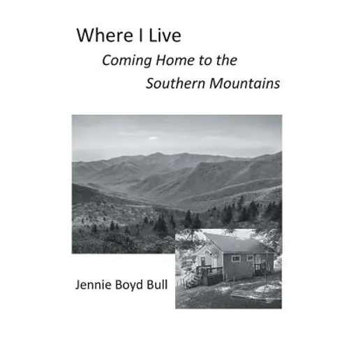 Where I Live: Coming Home to the Southern Mountains - Paperback
