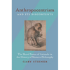 Anthropocentrism and Its Discontents: The Moral Status of Animals in the History of Western Philosophy - Paperback