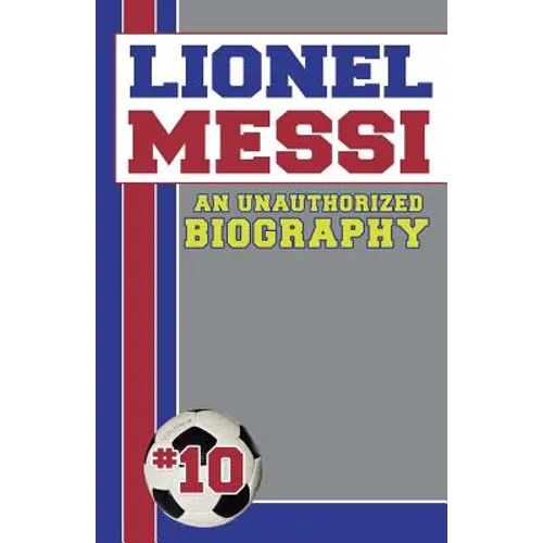 Lionel Messi: Unauthorized Biographies - Paperback