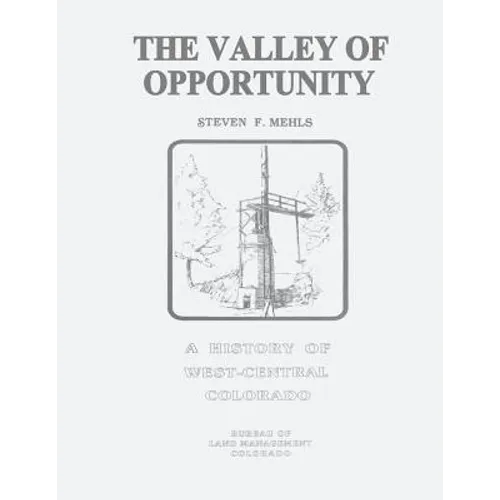 The Valley of Opportunity: A History of West-Central Colorado - Paperback
