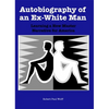 Autobiography of an Ex-White Man: Learning a New Master Narrative for America - Paperback