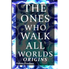The Ones Who Walk All Worlds: Origins - Paperback