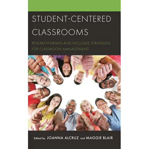 Student-Centered Classrooms: Research-Driven and Inclusive Strategies for Classroom Management - Paperback