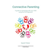 Connective Parenting: A guide to connecting with your child using the NVR Approach - Paperback