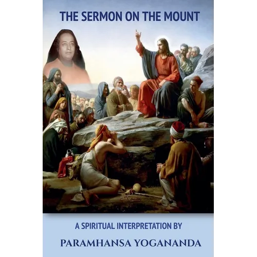 The Sermon On The Mount - A Spiritual Interpretation by Paramhansa Yogananda - Paperback