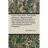 Jewish Cookery Book - On Principles of Economy, Adapted for Jewish Housekeepers, With the Addition of many Useful Medicinal Recipes and Other Valuable - Paperback
