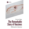 The Remarkable Story of Vaccines: Milkmaid to Genome - Paperback