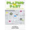 Playing the Past: History and Nostalgia in Video Games - Hardcover