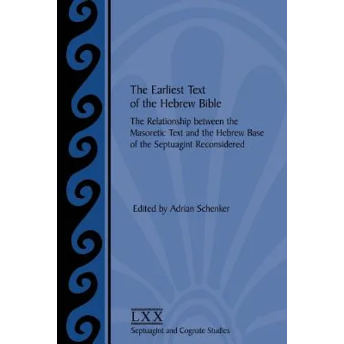 The Earliest Text of the Hebrew Bible: The Relationship between the Masoretic Text and the Hebrew Base of the Septuagint Reconsidered - Paperback