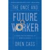 The Once and Future Worker: A Vision for the Renewal of Work in America - Hardcover