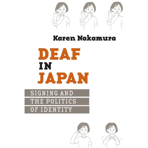 Deaf in Japan: Signing and the Politics of Identity - Paperback