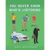 You Never Know Who's Listening - Paperback