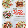 The Taco Tuesday Cookbook: 52 Tasty Taco Recipes to Make Every Week the Best Ever - Paperback