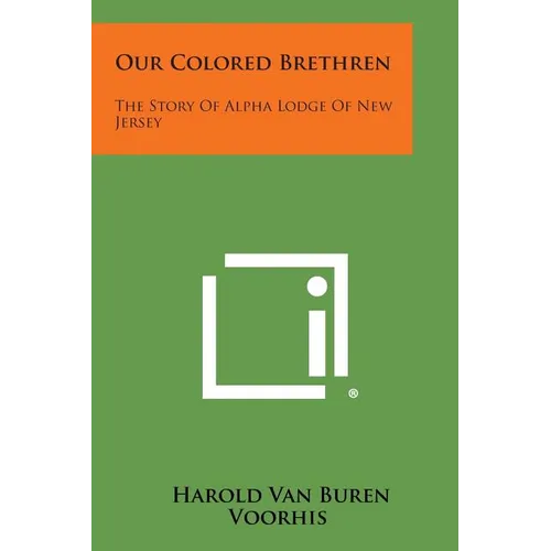 Our Colored Brethren: The Story of Alpha Lodge of New Jersey - Paperback