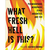 What Fresh Hell Is This?: Perimenopause, Menopause, Other Indignities, and You - Paperback