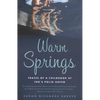 Warm Springs: Traces of a Childhood at Fdr's Polio Haven - Paperback