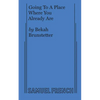 Going to a Place Where You Already Are - Paperback