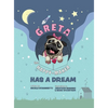 Greta The Happy-Maker Has A Dream: A Pug's Lesson in Children's Empowerment - Hardcover
