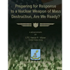 Preparing for Reponse to a Nuclear Weapon of Mass Destruction, Are We Ready? - Paperback
