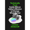 Technically Food: Inside Silicon Valley's Mission to Change What We Eat - Hardcover