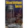 The Second Intelligent Species: The Cyclical Earth - Paperback