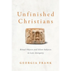 Unfinished Christians: Ritual Objects and Silent Subjects in Late Antiquity - Hardcover