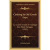 Cooking In Old Creole Days: La Cuisine Creole A L'Usage Des Petits Menages (1903) - Hardcover