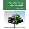 Healing Multiple sclerosis: A Cure That Has a 98 Percent Success Rate - Paperback