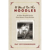 It Must Be the Noodles: & Other Wendish Stories from Mama's Texas Kitchen - Paperback