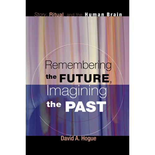 Remembering the Future, Imagining the Past - Paperback